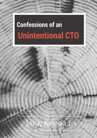 Confessions of an Unintentional CTO | Jack Kinsella
