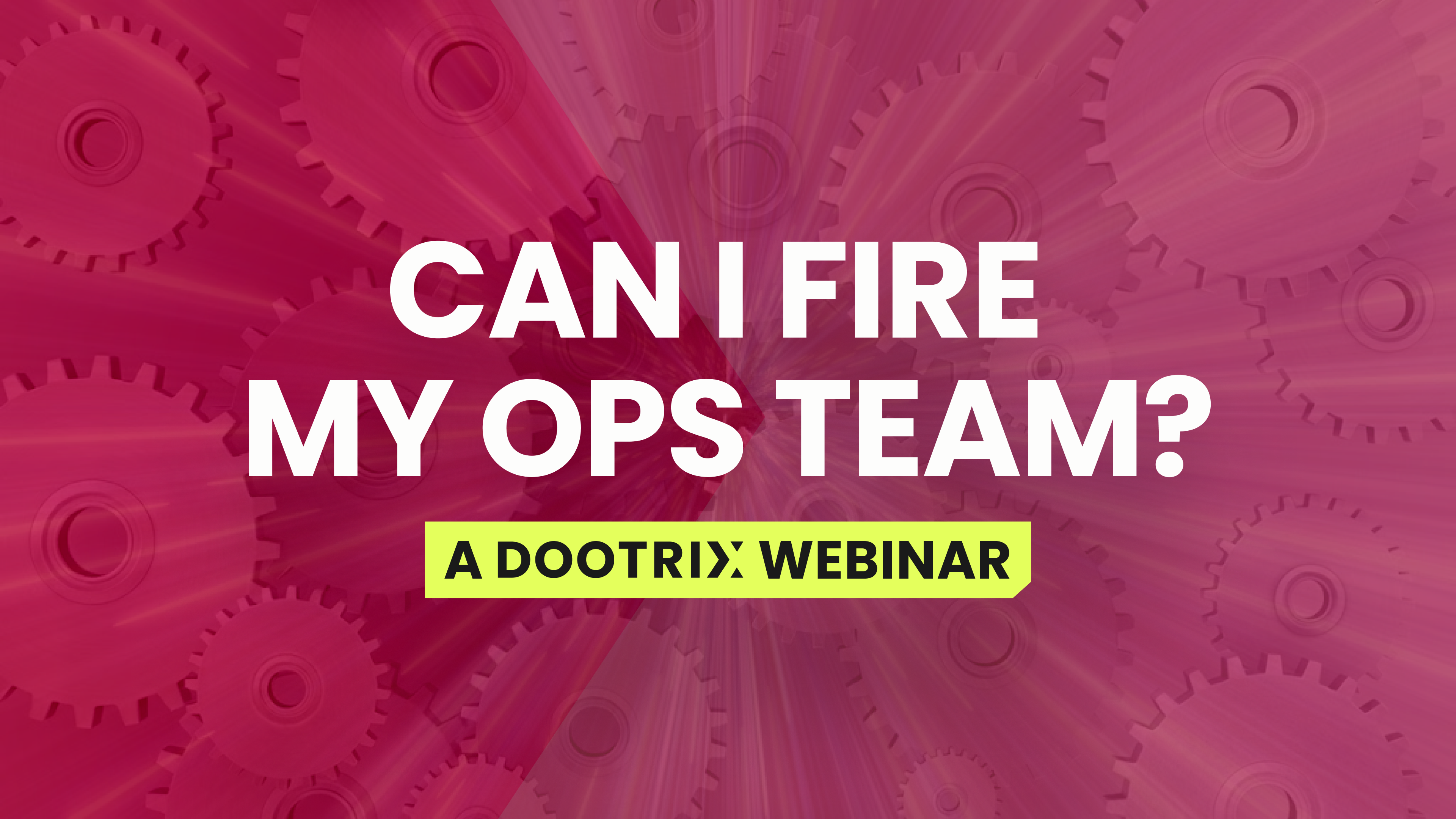 Can I Fire My Ops Team?