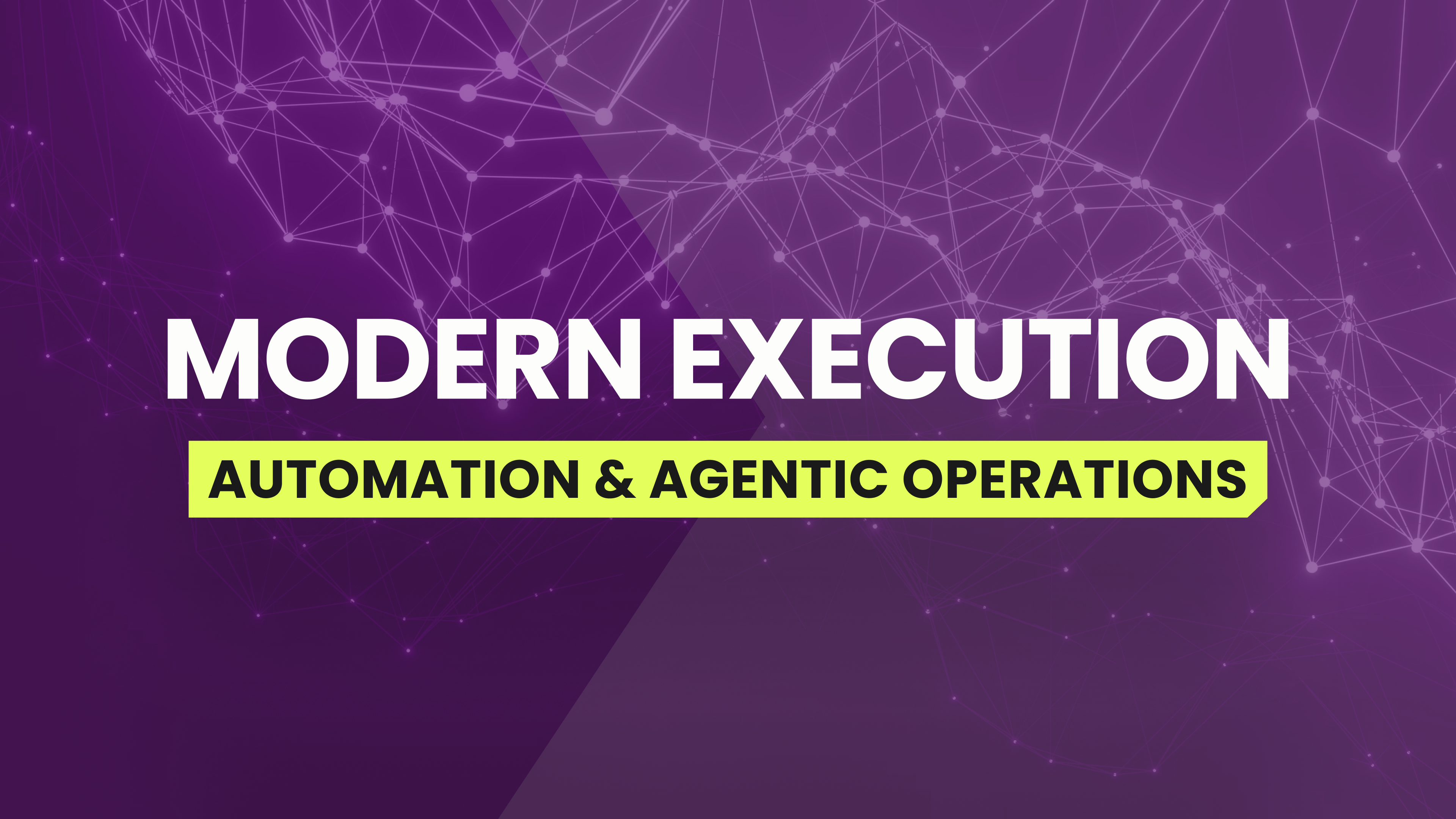 Modern Execution - Automation & Agentic Operations